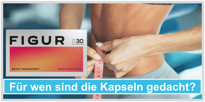 Für wen sind Figur Kapseln