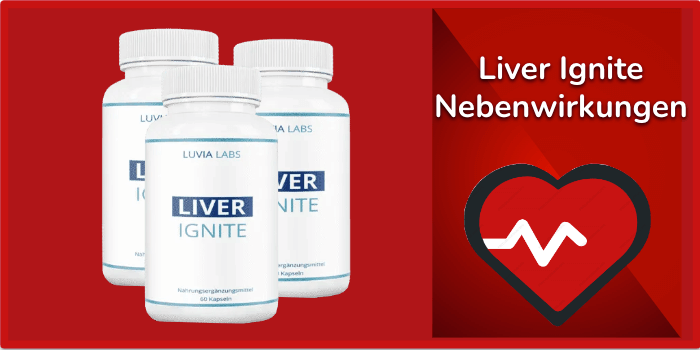 Liver Ignite Nebenwirkungen Risiken Unvertraeglichkeiten