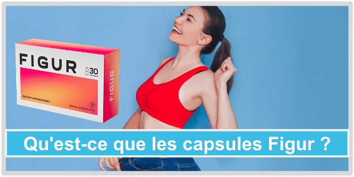 Qu'est-ce que les capsules Figur